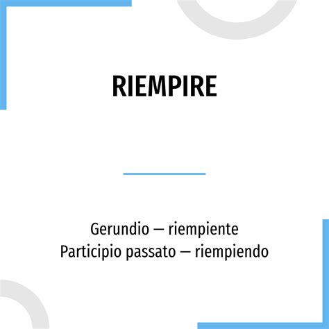 coniugazione del verbo riempire|Riempire .